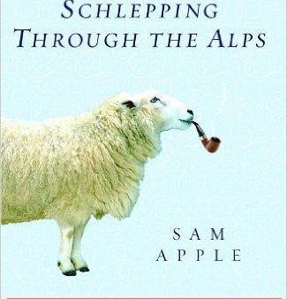 Schlepping Through the Alps: My Search for Austria s Jewish Past with Its Last Wandering Shepherd by Sam Apple For Sale