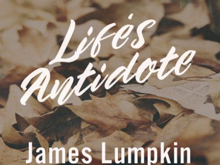 Life s Antidote by Jim Lumpkin Sale