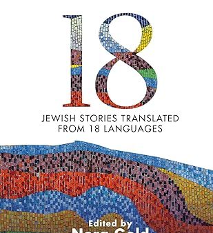 18: Jewish Stories Translated from 18 Languages Edited by Nora Gold Online Hot Sale