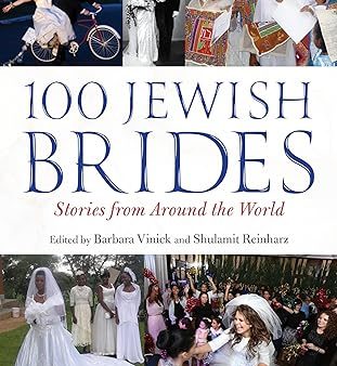 100 Jewish Brides: Stories from Around the World edited by Barbara Vinick and Shulamit Reinharz Sale