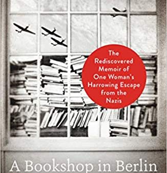 A Bookshop in Berlin: The Rediscovered Memoir of One Woman s Harrowing Escape from the Nazis by Francoise Frenkel Online Hot Sale