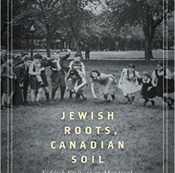 Jewish Roots, Canadian Soil: Yiddish Cultural Life in Montreal, 1905-1945 by Rebecca Margolis For Sale