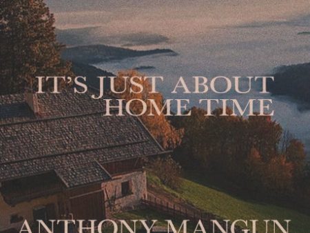 It s Just About Home Time by Anthony Mangun Online Hot Sale