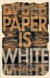 Paper is White by Hilary Zaid For Cheap