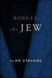 Borges, the Jew by Ilan Stavans Online