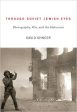 Through Soviet Jewish Eyes: Photography, War, and the Holocaust by David Shneer For Sale