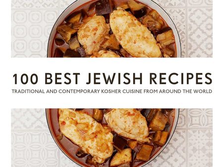 100 Best Jewish Recipes: Traditional and Contemporary Kosher Cuisine from around the World by  Evelyn Rose Hot on Sale