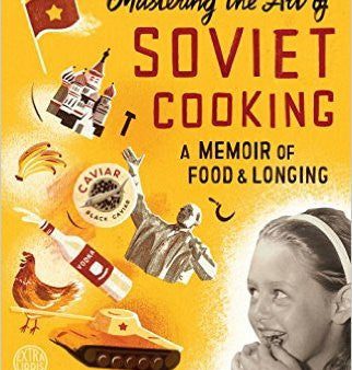 Mastering the Art of Soviet Cooking: A Memoir of Food and Longing by Anya Von Bremzen Fashion