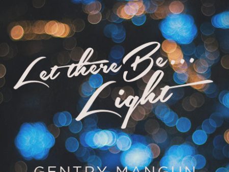 Let There Be Light (Hope) by Gentry Mangun For Discount